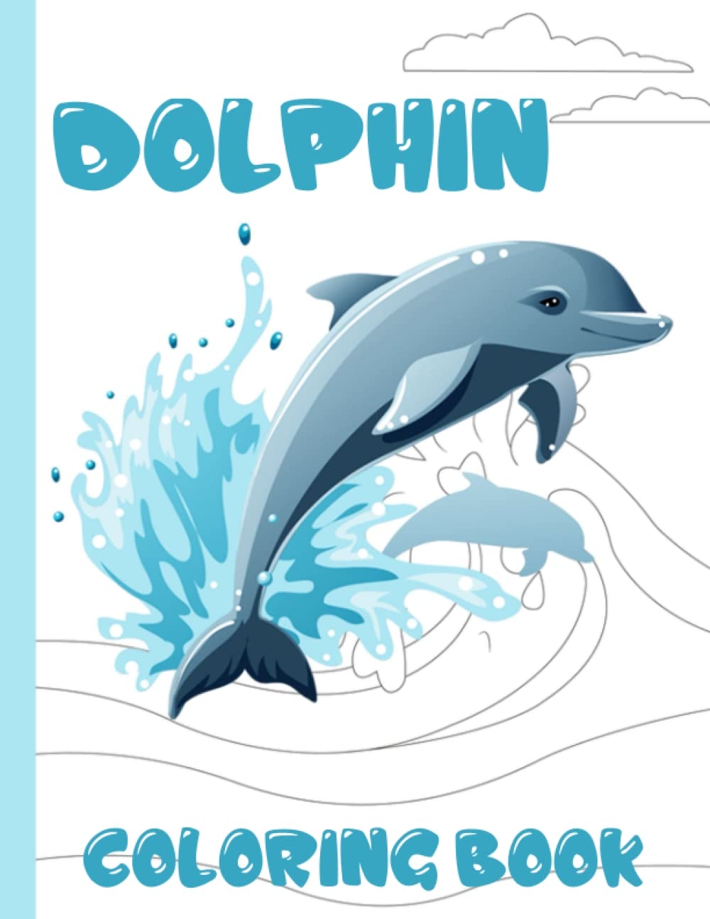 Dolphin Coloring Book An Adorable Coloring Book For Kids To Relax And Develop Creativity With Unique Hand Drawn Illustrations Of Dolphin Tanner Singletary Amazon de Books