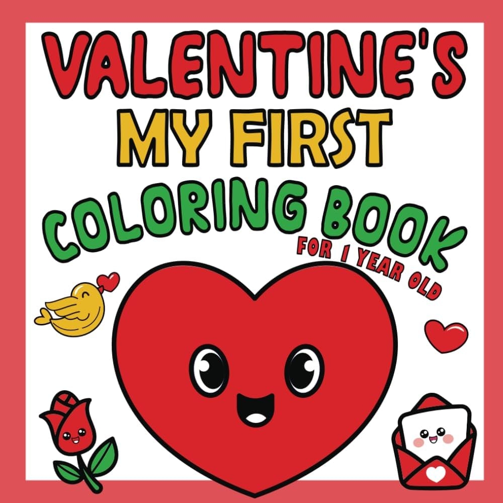 My First Valentine s Day Coloring Book For 1 Year Old Simple And Big Coloring Pages For Toddlers With Hearts Candy Flowers Cute Animals Rainbows And More Valentine s Day Gifts For Kids 